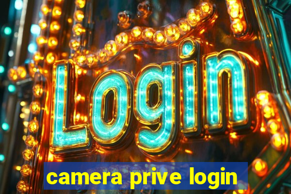 camera prive login